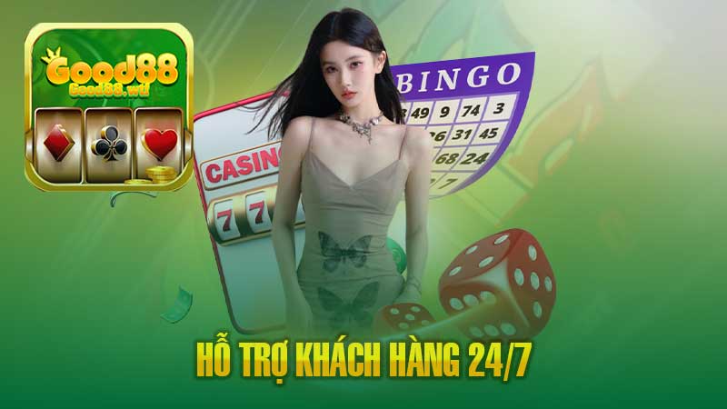 Hỗ trợ khách hàng 24/7